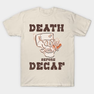 Death Before Decaf, Funny Skull Caffeine Addicts Coffee Lovers T-Shirt